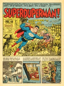 The first bonafide classic to appear in MAD, “Superduperman!” (written by Harvey Kurtzman and illustrated by Wallace Wood, MAD No. 4, April–May 1953) The owners of Superman were not amused by this parody and threatened legal action. To cool things down, MAD publisher Bill Gaines had to promise not to do it again, a promise he ended up breaking over and over again with various parodies of characters owned by DC Comics.
