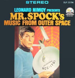 It was only logical that he’d eventually make a recording: Leonard Nimoy Presents Mr. Spock’s Music From Outer Space.