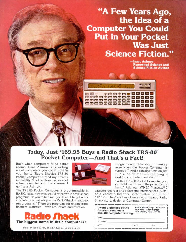 The TRS-80 Portable Computer. Unlike Radio Shack’s other computers, the Pocket Computer wasn’t a Radio Shack design. It was actually a rebadged Sharp PC-1211, which had been introduced in Japan the same year. The biggest selling point of the Pocket Computer was the built-in BASIC. Program capacity was defined in steps, and the PC-1 offered 1,424 steps in its 1.9K of RAM. (Because of the small size of tokenized BASIC programs, this was actually a lot more capacity than it sounds.)